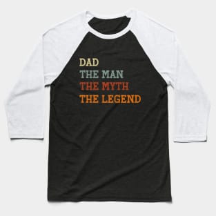 Dad The Man The Myth The Legend Funny Dad Legend Saying Baseball T-Shirt